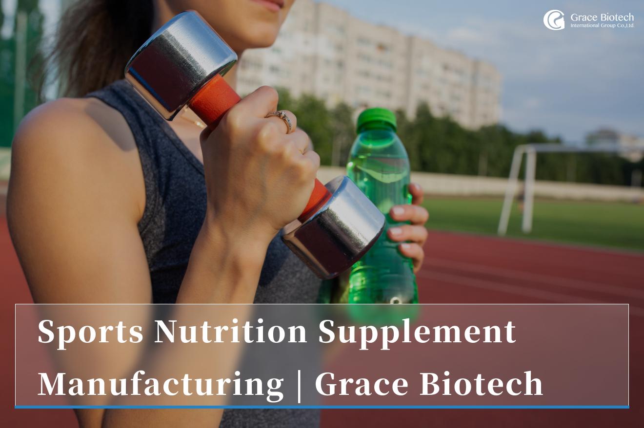 Sports Nutrition Supplement Manufacturing | Grace Biotech